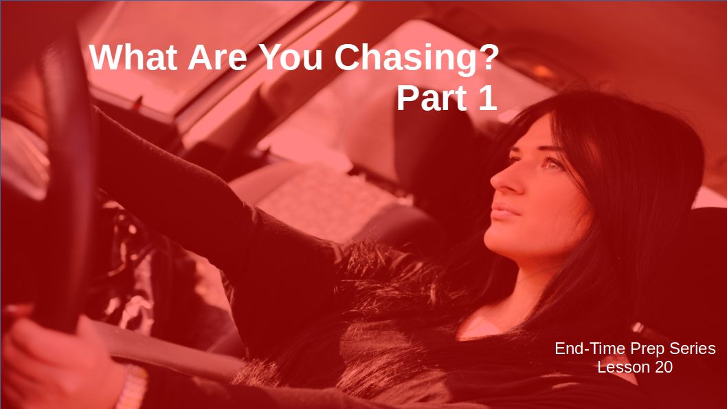 Lesson 20 What Are You Chasing Part 1