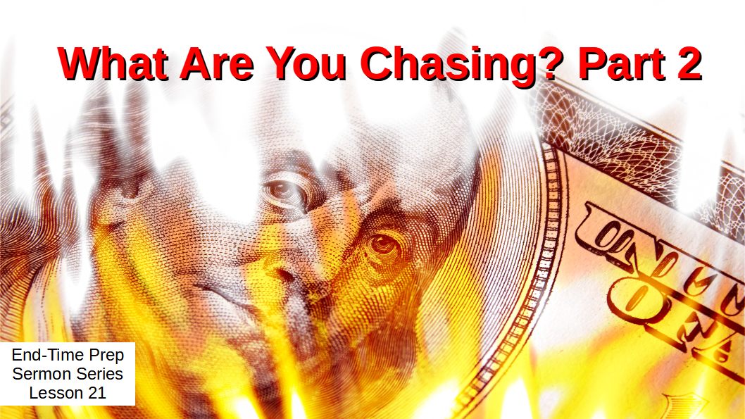 Lesson 21 What Are You Chasing Part 2